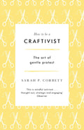 Cover of How to be a Craftivist